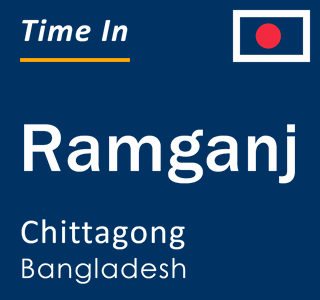 Current local time in Ramganj, Chittagong, Bangladesh