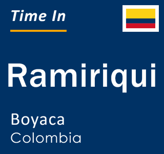 Current time in Ramiriqui, Boyaca, Colombia