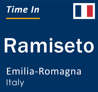 Current local time in Ramiseto, Emilia-Romagna, Italy