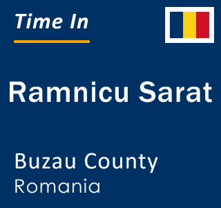 Current local time in Ramnicu Sarat, Buzau County, Romania