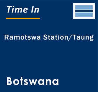Current local time in Ramotswa Station/Taung, Botswana