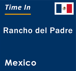 Current local time in Rancho del Padre, Mexico