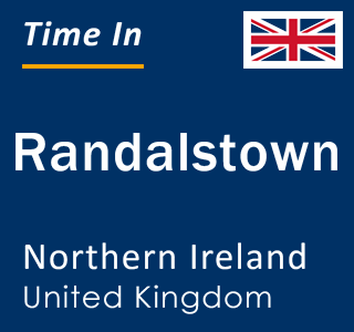 Current local time in Randalstown, Northern Ireland, United Kingdom