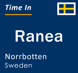 Current local time in Ranea, Norrbotten, Sweden