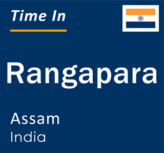 Current local time in Rangapara, Assam, India
