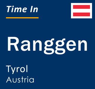 Current local time in Ranggen, Tyrol, Austria