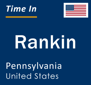 Current local time in Rankin, Pennsylvania, United States