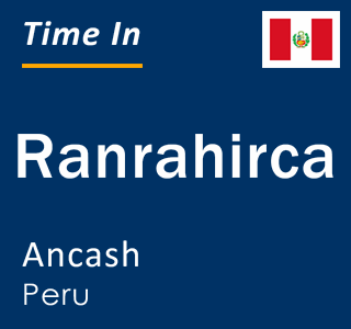 Current local time in Ranrahirca, Ancash, Peru