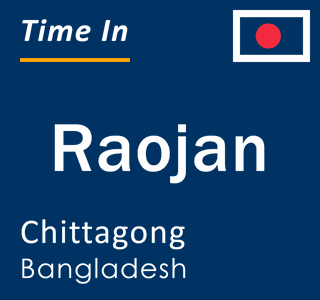 Current local time in Raojan, Chittagong, Bangladesh