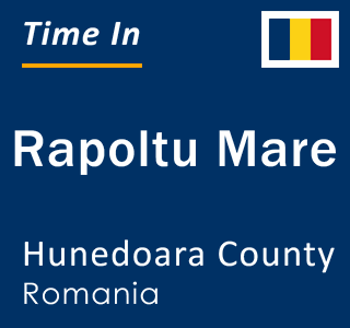 Current local time in Rapoltu Mare, Hunedoara County, Romania