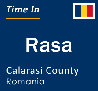 Current local time in Rasa, Calarasi County, Romania