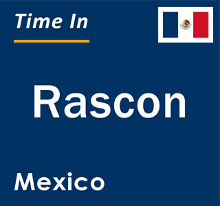 Current local time in Rascon, Mexico