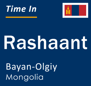 Current time in Rashaant, Bayan-Olgiy, Mongolia