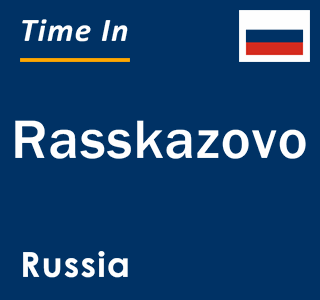 Current local time in Rasskazovo, Russia