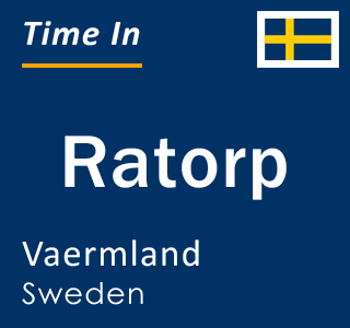 Current local time in Ratorp, Vaermland, Sweden