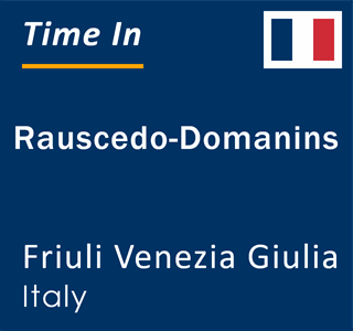 Current local time in Rauscedo-Domanins, Friuli Venezia Giulia, Italy