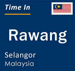 Current local time in Rawang, Selangor, Malaysia