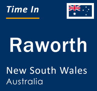 Current local time in Raworth, New South Wales, Australia