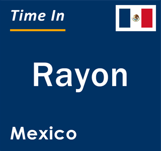 Current local time in Rayon, Mexico