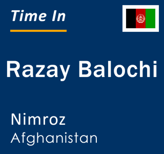 Current local time in Razay Balochi, Nimroz, Afghanistan