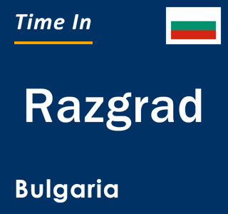 Current local time in Razgrad, Bulgaria