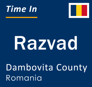 Current local time in Razvad, Dambovita County, Romania