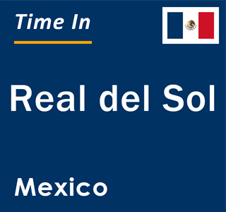 Current local time in Real del Sol, Mexico