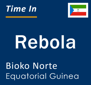 Current time in Rebola, Bioko Norte, Equatorial Guinea