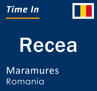 Current local time in Recea, Maramures, Romania