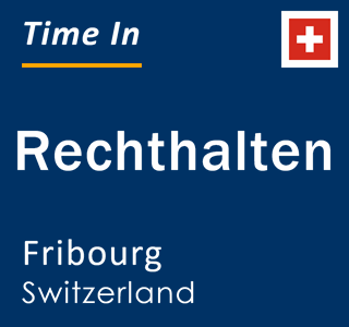 Current local time in Rechthalten, Fribourg, Switzerland