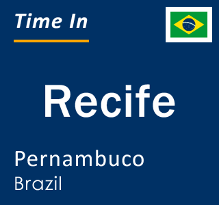 Current local time in Recife, Pernambuco, Brazil