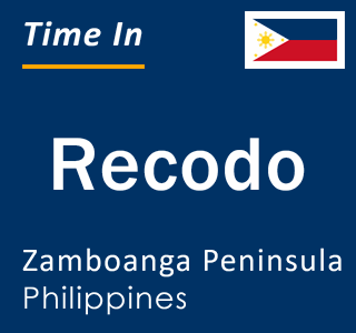 Current local time in Recodo, Zamboanga Peninsula, Philippines