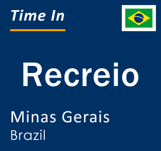 Current local time in Recreio, Minas Gerais, Brazil