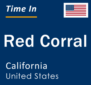 Current local time in Red Corral, California, United States