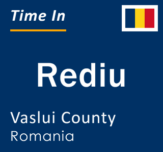 Current local time in Rediu, Vaslui County, Romania