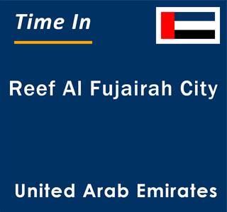 Current local time in Reef Al Fujairah City, United Arab Emirates