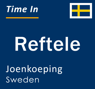 Current local time in Reftele, Joenkoeping, Sweden