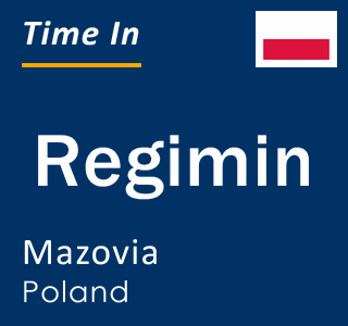 Current local time in Regimin, Mazovia, Poland