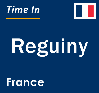 Current local time in Reguiny, France