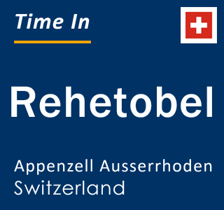 Current local time in Rehetobel, Appenzell Ausserrhoden, Switzerland