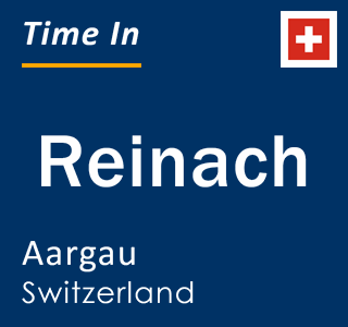 Current local time in Reinach, Aargau, Switzerland