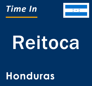 Current local time in Reitoca, Honduras