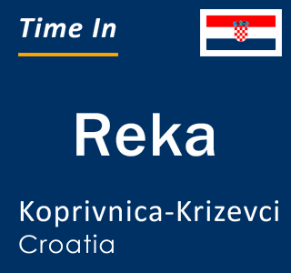 Current local time in Reka, Koprivnica-Krizevci, Croatia