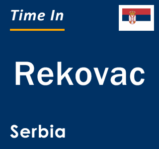 Current local time in Rekovac, Serbia