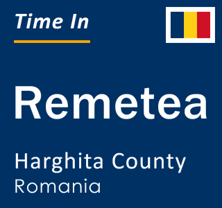 Current local time in Remetea, Harghita County, Romania