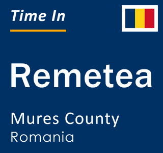 Current local time in Remetea, Mures County, Romania