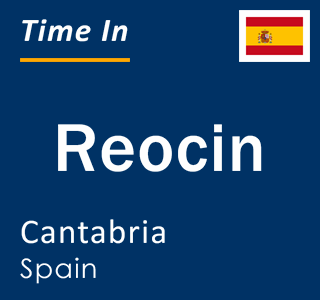 Current time in Reocin, Cantabria, Spain