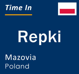 Current local time in Repki, Mazovia, Poland