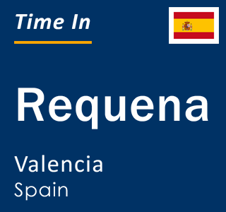 Current local time in Requena, Valencia, Spain