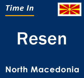 Current local time in Resen, North Macedonia